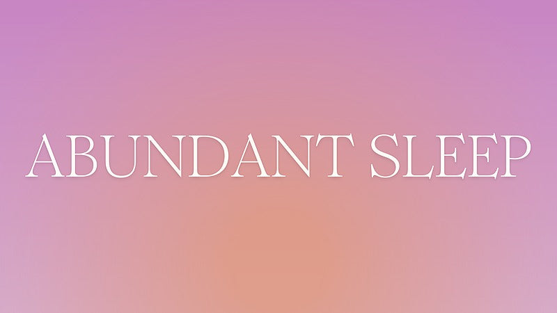 Abundant Sleep
